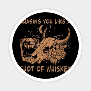 Chasing You Like A Shot Of Whiskey Mountain Deserts Bull Skull Flowers Magnet